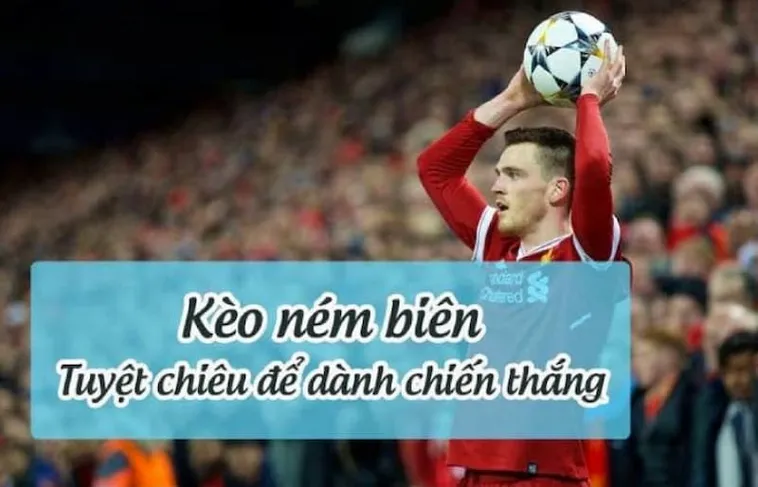 Toàn Tập Về Kèo Ném Biên Bóng Đá Và Cách Chơi Thắng Lớn