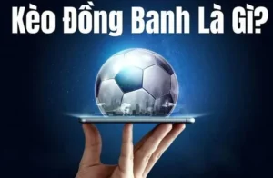 Kèo Đồng Banh Hòa Được Thua Chiến Thuật Chơi Thông Minh