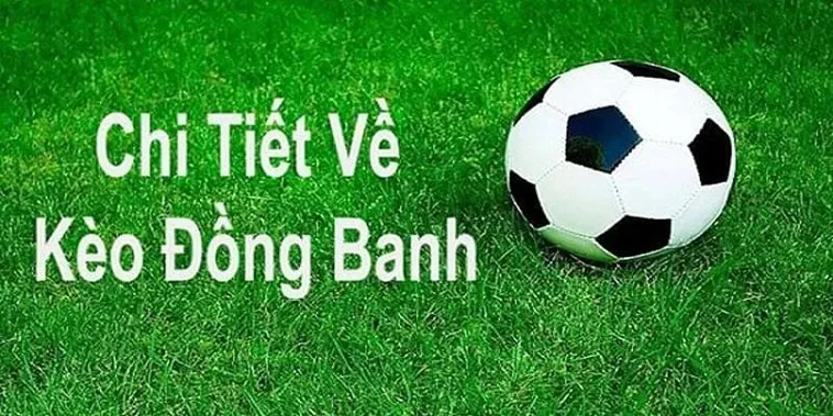 Kèo Đồng Banh Hòa Được Thua Chiến Thuật Chơi Thông Minh