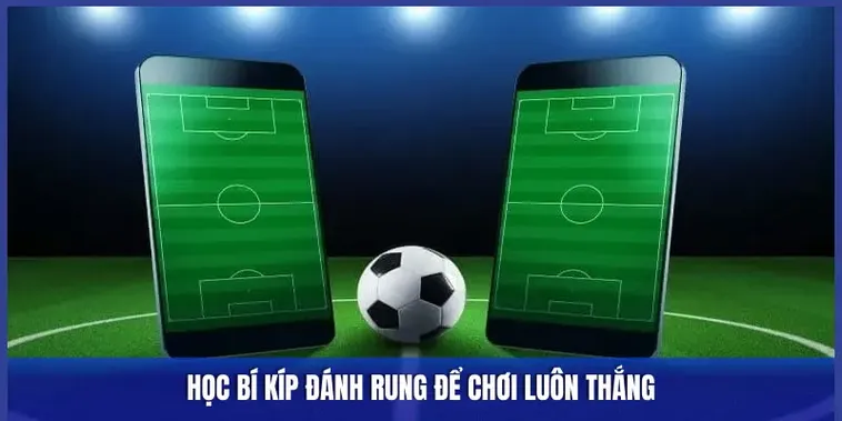 Bí Quyết Đánh Kèo Rung Trong Bóng Đá Hiệu Quả Nhất 2026