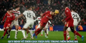 Sự Thật Về Thời Gian Trận Đấu Bóng Đá Và Phút Bù Giờ