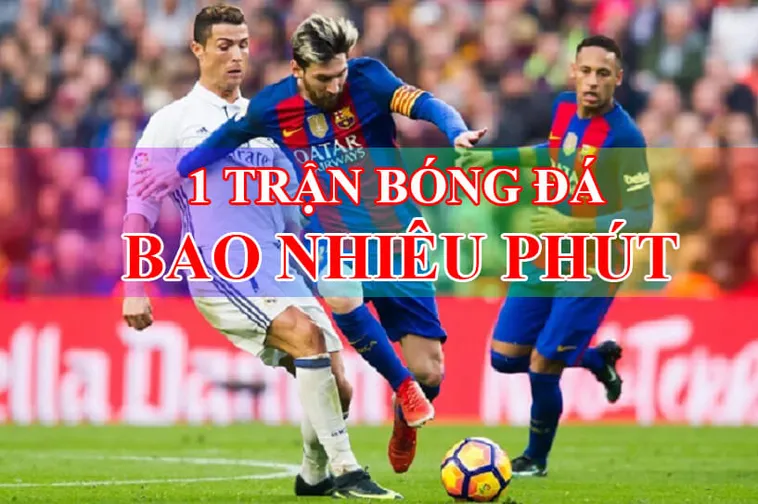 Sự Thật Về Thời Gian Trận Đấu Bóng Đá Và Phút Bù Giờ